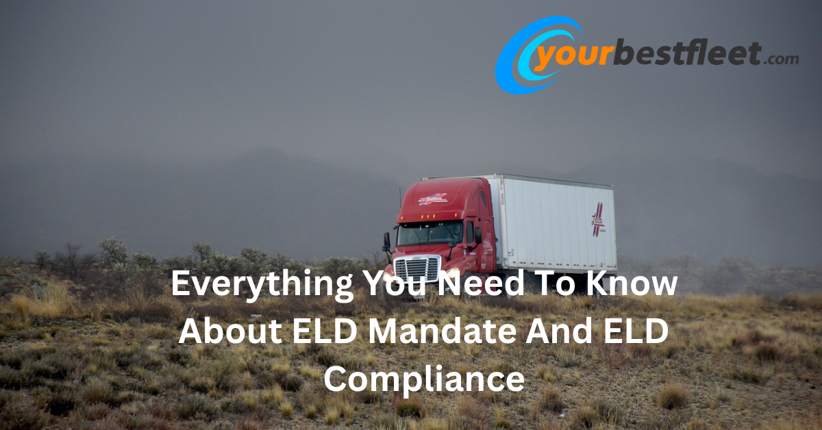 Everything You Need To Know About ELD Mandate And ELD Compliance (1)