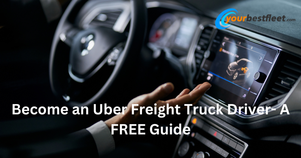 Become an Uber Freight Truck Driver- A FREE Guide (1)