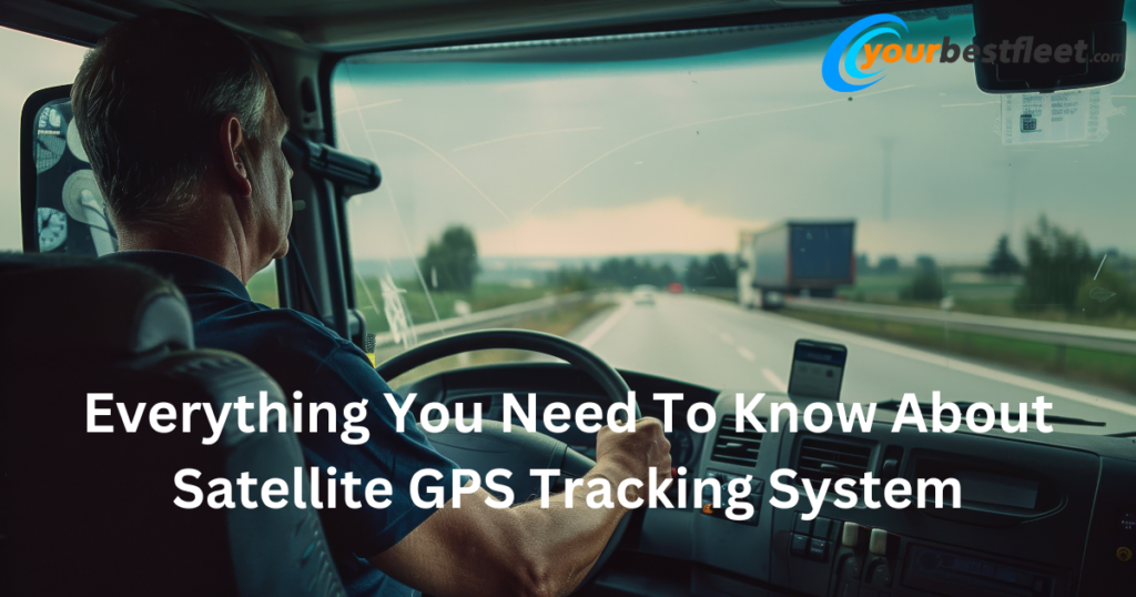 Everything You Need To Know About Satellite GPS Tracking System