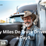 How Many Miles Do Truck Drivers Drive in a Day