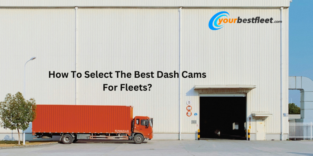 How To Select The Best Dash Cams For Fleets