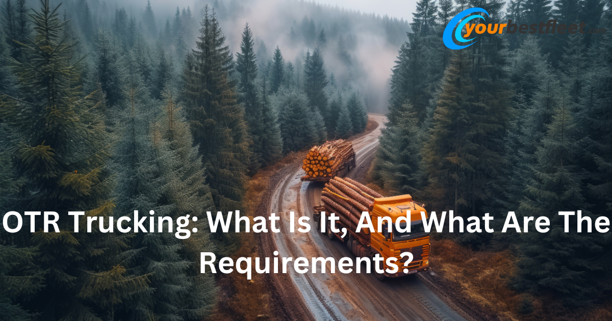 OTR Trucking What Is It, And What Are The Requirements