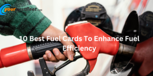 10 Best Fuel Cards To Enhance Fuel Efficiency